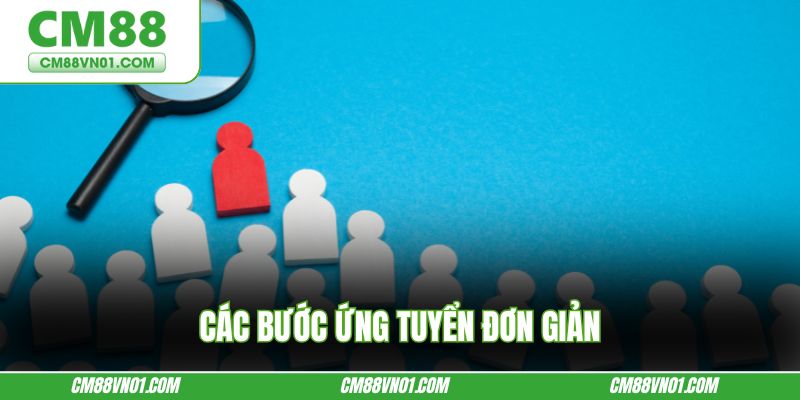 Các bước ứng tuyển đơn giản
